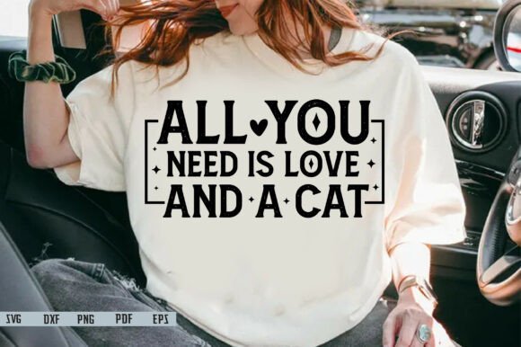 All You Need is Love and a Cat SVG,PNG