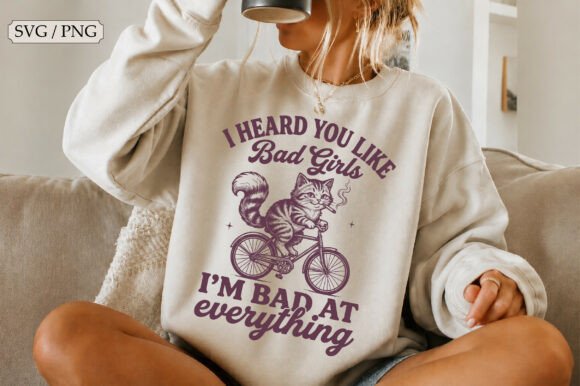 I Heard You Like Bad Girls Bad Cat SVG