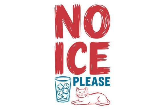 No Ice Please Cat SVG, Sarcastic Cat Mem